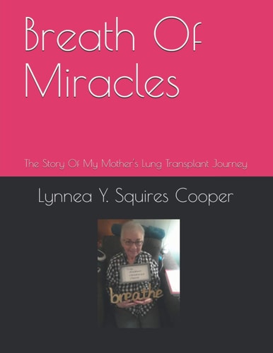 Breath Of Miracles The Story Of My Mother's Lung Transplant Journey