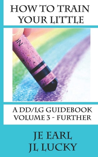 How To Train Your Little A DD/lg Guidebook: Volume 3 - Further