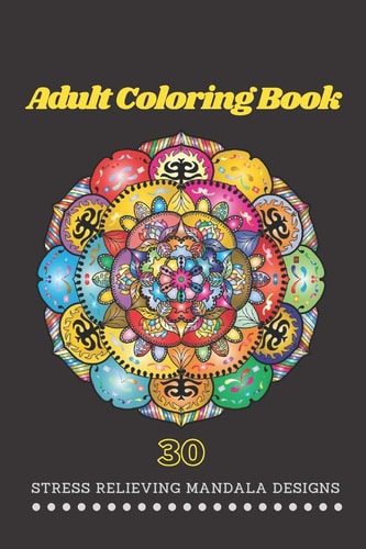 Adult Coloring Book 30 Stress Relieving Mandala Designs