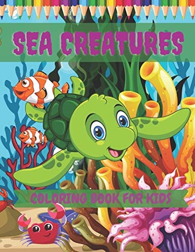 Sea Creatures Coloring Book For Kids Sea Life Ocean Coloring Book For Toddlers Ages 4-8 Features Amazing 35 Designs With Happy Sea Animals to Color In