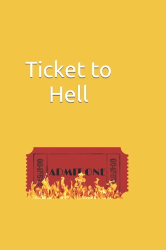 Ticket to Hell An Unexpected Journey