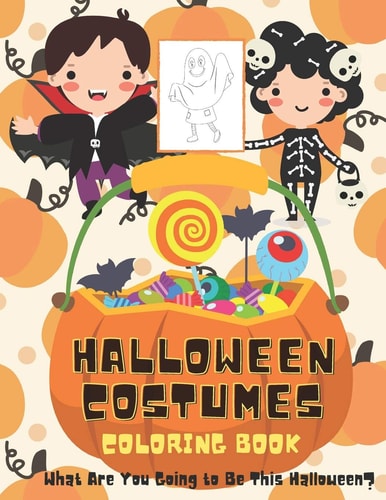 Halloween Costumes Coloring Book What Are You Going to Be This Halloween? 31 Days of Coloring Pages to Get Ready to Celebrate Halloween and Inspire This Year's Costume