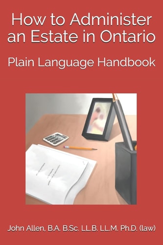 How to Administer an Estate in Ontario Plain Language Handbook