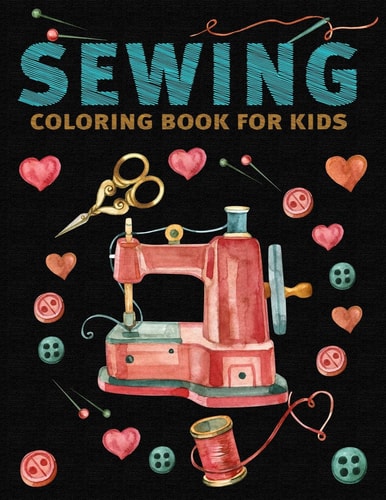 Sewing Coloring Book for Kids My First Sewing Kit Coloring Book