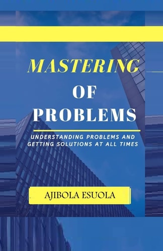 Mastering of Problems Understanding Problems and Getting Solutions At All Times