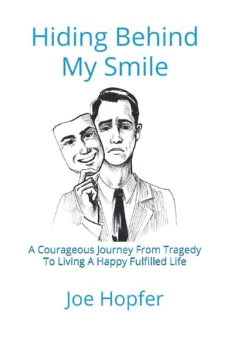 Hiding Behind My Smile A Courageous Journey From Grief To Living A Happy Fulfilled Life