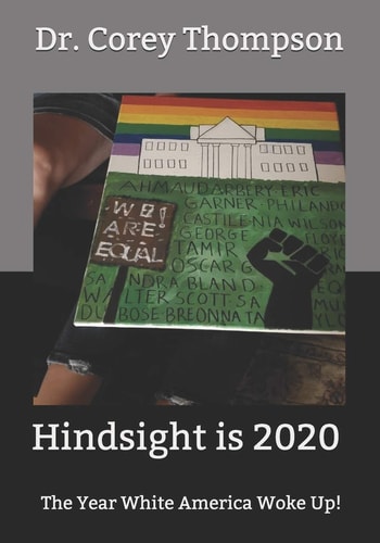 Hindsight is 2020 The Year White America Woke Up!