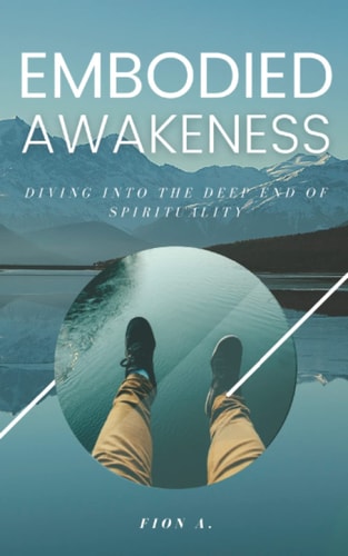 Embodied Awakeness Diving Into The Deep End Of Spirituality