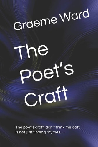 The Poet's Craft The Poet's Craft, Don't Think Me Daft, is Not Just Finding Rhymes...