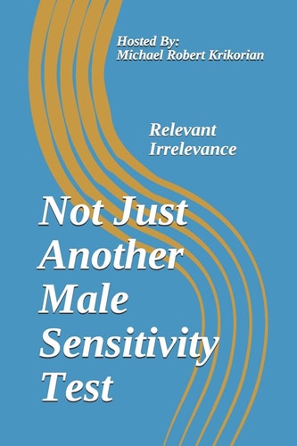 NOT JUST ANOTHER MALE SENSITIVITY TEST Relevant Irrelevance