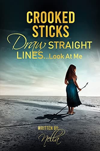 Crooked Sticks Draw Straight Lines... Look At Me