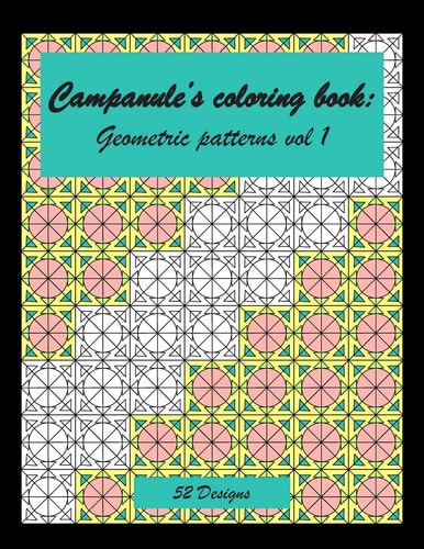 Campanule's Coloring Book Geometric Patterns Coloring Book 52 Designs