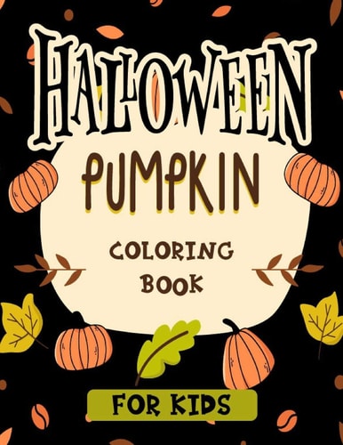 Halloween Pumpkin Coloring Book for Kids Featuring Easy and Clean 40 Halloween Fantasy Pumpkin Illustrations for Kids Toddlers Girls Teens Halloween Gift