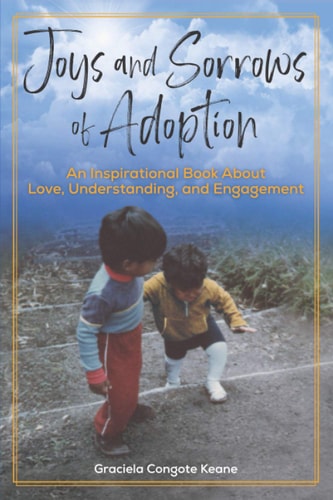 Joys and Sorrows of Adoption An Inspirational Book about Love, Understanding, and Engagement