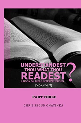 Understandest Thou What Thou Readest Volume 3 Part 3