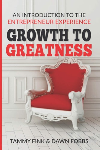 GROWTH TO GREATNESS An Introduction to the Entrepreneur Experience