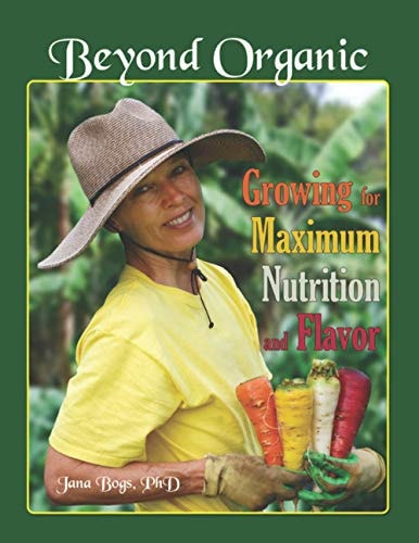 Beyond Organic Growing for Maximum Nutrition and Flavor