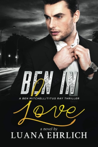 Ben in Love A Ben Mitchell/Titus Ray Thriller