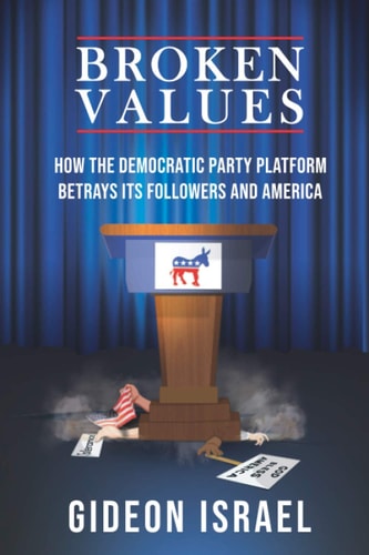 Broken Values How The Democratic Party Platform Betrays Its Followers And America
