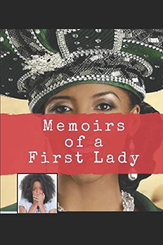 Memoirs of a First Lady A Tragic Story about a Young Woman Mentally and Physically Broken by Abuse