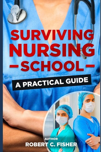 Surviving Nursing School A Practical Guide