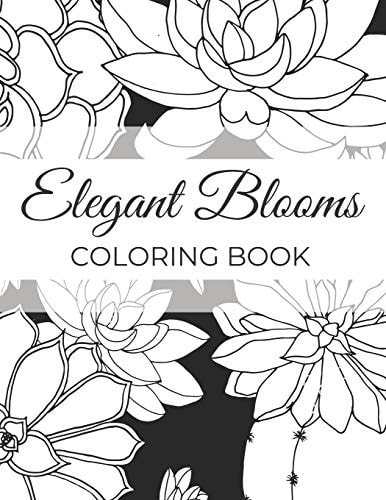 Elegant Blooms Adult Coloring Book Gifts For Women Who Love Gardening - 50 Beautiful Floral Designs Featuring Patterns, Nature Scenes And More
