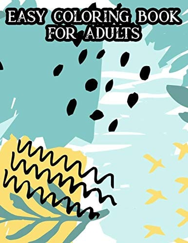 Easy Coloring Book For Adults Simple Coloring Pages In Large Print, Relaxing Coloring Pages With Illustrations Of Plants, Flowers, And More