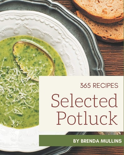 365 Selected Potluck Recipes A Potluck Cookbook for All Generation