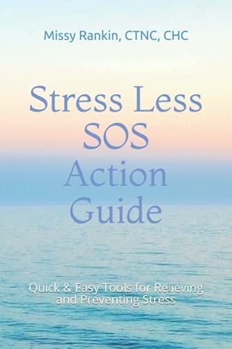 Stress Less SOS Action Guide Quick and Easy Tools for Relieving and Preventing Stress