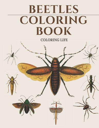 Beetles Coloring Book * Coloring Life * Large Print Creepy & Crawly Insects Coloring Book