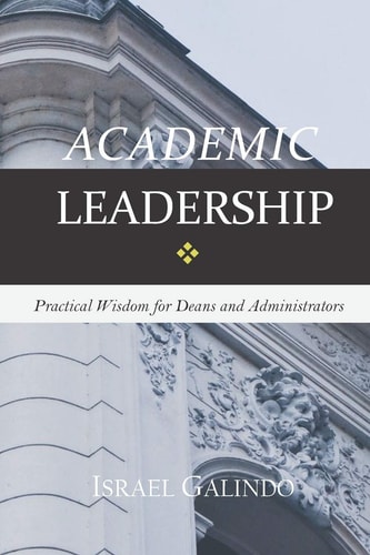 Academic Leadership Practical Wisdom for Deans and Administrators