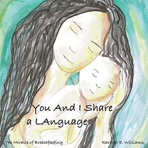 You And I Share A Language The Miracle of Breastfeeding