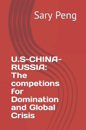 U.S-China-Russia The Competions for Domination and Global Crisis