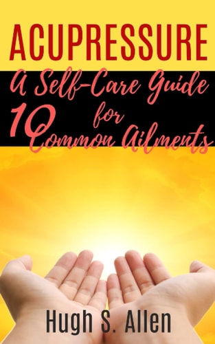 Acupressure 10 Ways to Heal Through Touch (Pressure Points in the Human Body for Healing)