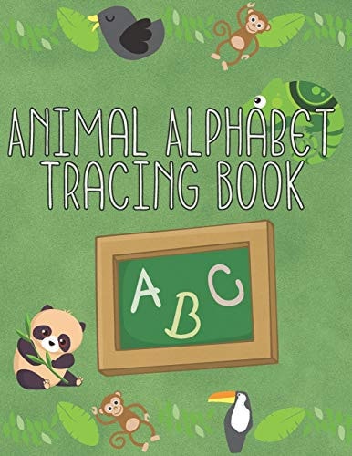 Animal Alphabet Tracing Book Starting School Workbook - Practice Writing for Preschool, Kindergartens and Kids Ages 3-5