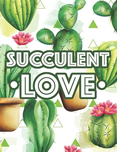 Succulent Love Mind Soothing Designs And Calming Illustrations Of Cactuses To Color, A Coloring Book For Relaxation