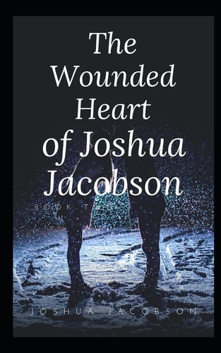 The Wounded Heart of Joshua Jacobson