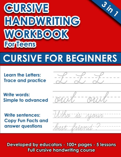 Cursive Handwriting Workbook For Teens Cursive for Beginners (112 Pages of Exercises with Letters, Words and Sentences. Tracing Letters A-Z/a-z Included)