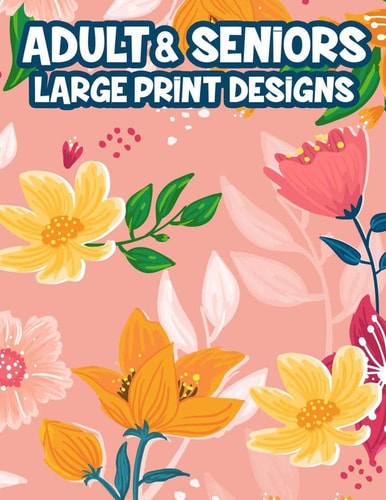 Adult & Seniors Large Print Designs Easy And Simple Animals And Garden Illustrations To Color, Relaxing Coloring Pages In Large Print