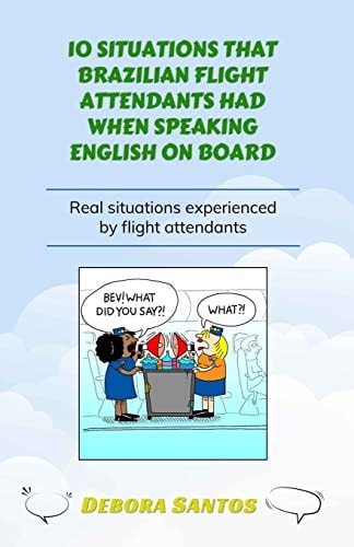 10 Situations That Brazilian Flight Attendants Had When Speaking English on Board Real Situations Experienced by Flight Attendants