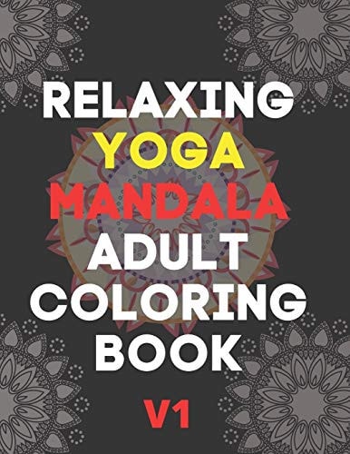 Relaxing Yoga Mandala Adult Coloring Book (Volume 1)30 BEAUTIFUL MANDALAS for Adults