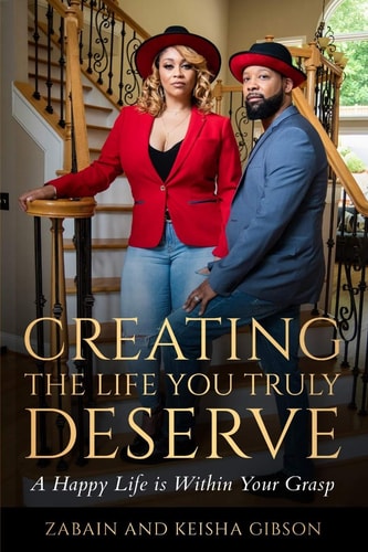 Creating the Life You Truly Deserve A Happy Life Is Within Your Grasp