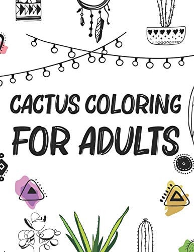 Cactus Coloring For Adults Mind Relaxing And Calming Illustrations To Color For Adults, Cactus Coloring Book For Stress Relief