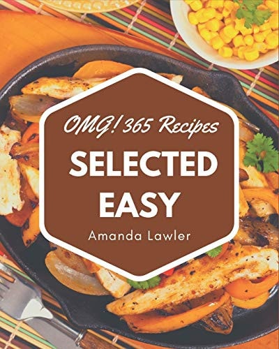 OMG! 365 Selected Easy Recipes The Best-ever Easy Cookbook