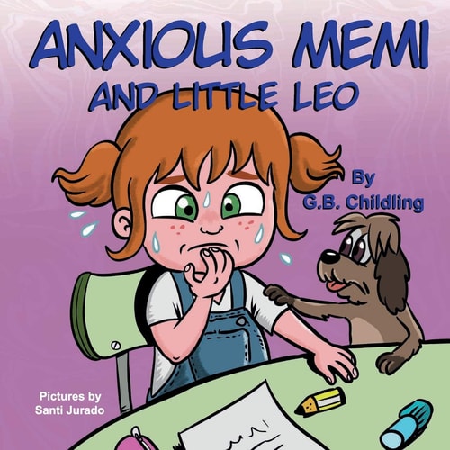 Anxious Memi and Little Leo A Children's Book about Anxiety Management, Kids Fears, Mindfulness, Feelings & Emotions, Ages 3 5, Toddlers, Kindergarten, Preschool(Memi Life Skills 3)