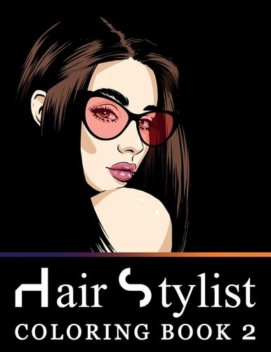 Hair Stylist Coloring Book 2 Fashion Faces, Makeup Artist and Gorgeous Portraits of Beautiful Women - Stress Relief Designs for Teenage Girls, Adults and Grown-Ups