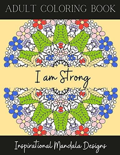 Adult Coloring Book Inspirational Mandala Designs Mandala Designs with Positive Quotes / Affirmations for Stress Relief, Relaxation and Anxiety, Great Gift for Empowering Women and Teens