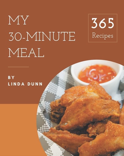 My 365 30-Minute Meal Recipes More Than a 30-Minute Meal Cookbook