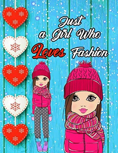 Just a Girl Who Loves Fashion Fashion Coloring Book for Girls, Fun Fashion and Fresh Styles, 40 Beauty Coloring Pages for Girls, (30 Images Inside, 8. 5X11 Inchs, Finish Cover)
