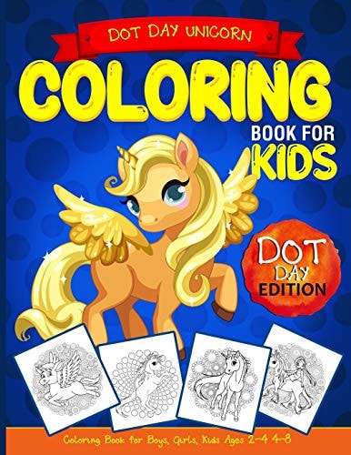 Dot Day Unicorn Coloring Book for Kids Coloring Book for Boys, Girls, Kids Ages 2-4, 4-8